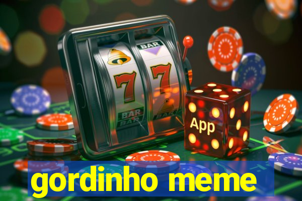 gordinho meme